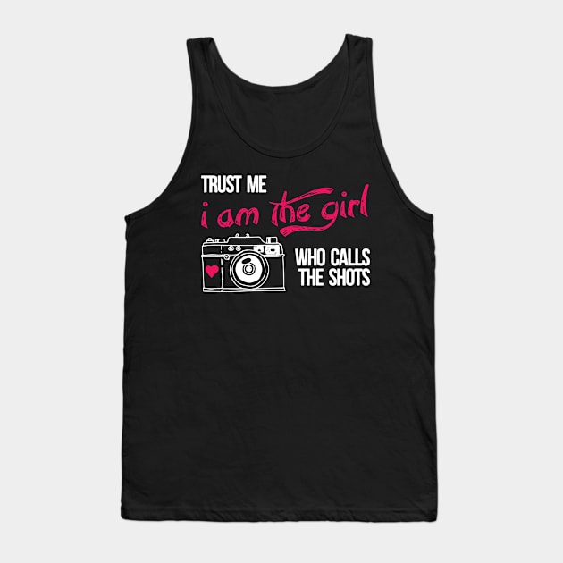 Trust me am the girl who calls the shots photography Tank Top by LutzDEsign